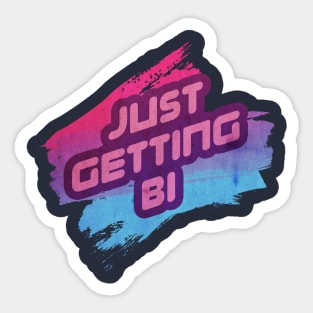 Just Getting Bi Sticker